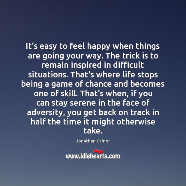 It’s easy to feel happy when things are going your way. The Jonathan Cainer Picture Quote