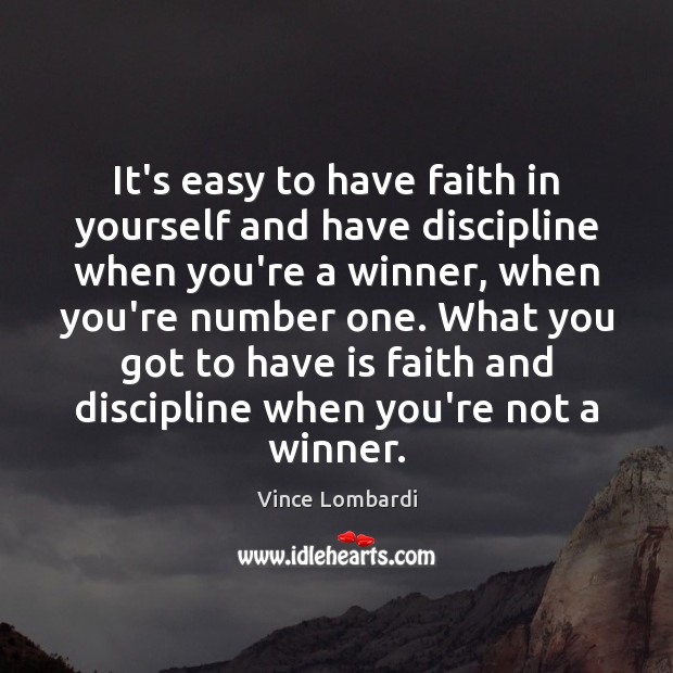It’s easy to have faith in yourself and have discipline when you’re Image