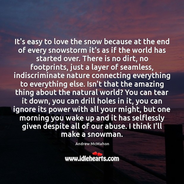 It’s easy to love the snow because at the end of every Image