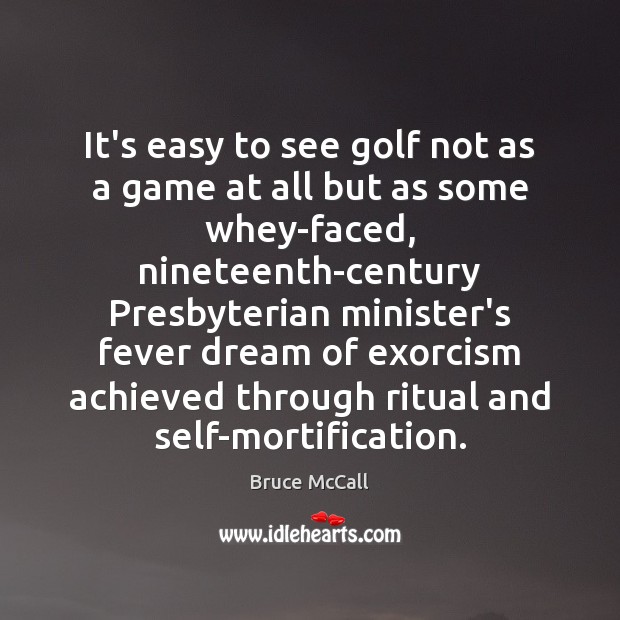 It’s easy to see golf not as a game at all but Image