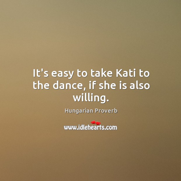 It’s easy to take kati to the dance, if she is also willing. Image