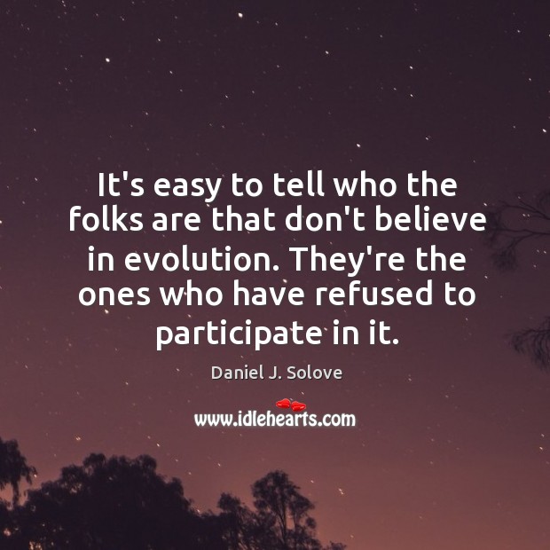 It’s easy to tell who the folks are that don’t believe in Daniel J. Solove Picture Quote