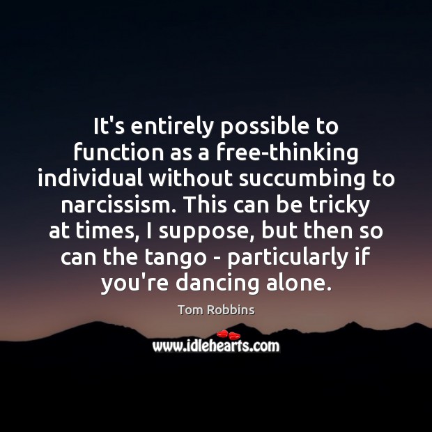 It’s entirely possible to function as a free-thinking individual without succumbing to Image