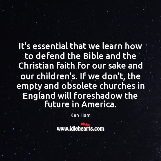It’s essential that we learn how to defend the Bible and the Image