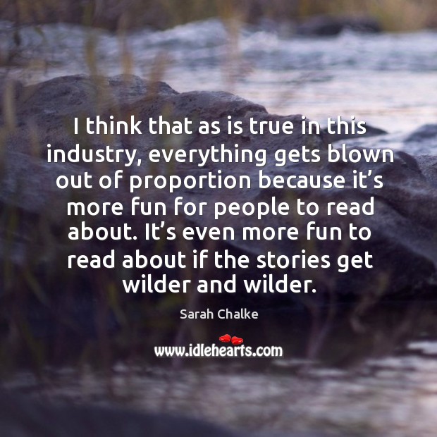 It’s even more fun to read about if the stories get wilder and wilder. Sarah Chalke Picture Quote
