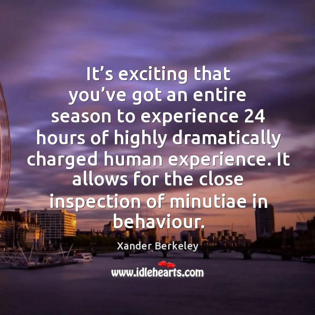 It’s exciting that you’ve got an entire season to experience 24 hours of highly dramatically Image