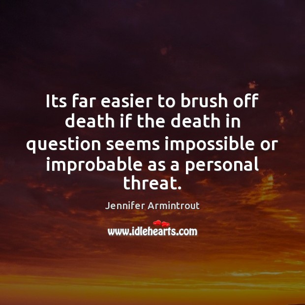 Its far easier to brush off death if the death in question Jennifer Armintrout Picture Quote