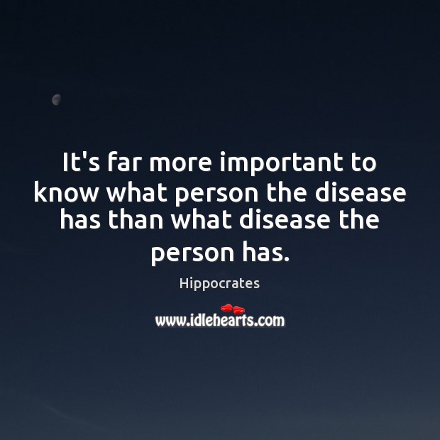 It’s far more important to know what person the disease has than Image