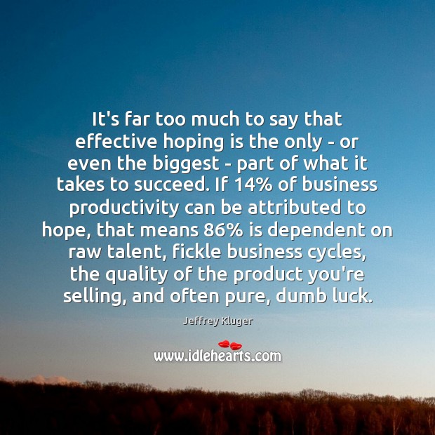 It’s far too much to say that effective hoping is the only Hope Quotes Image