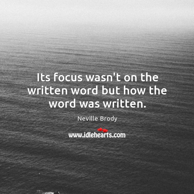 Its focus wasn’t on the written word but how the word was written. Neville Brody Picture Quote
