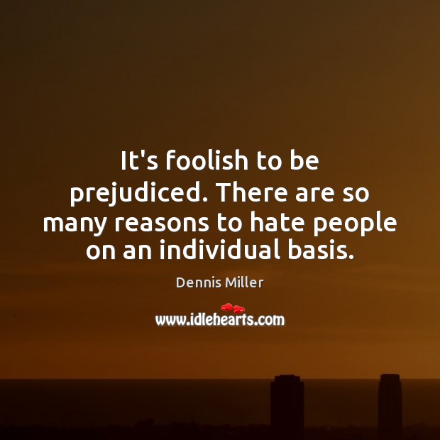 It’s foolish to be prejudiced. There are so many reasons to hate Image