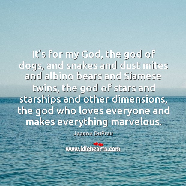 It’s for my God, the God of dogs, and snakes and Image