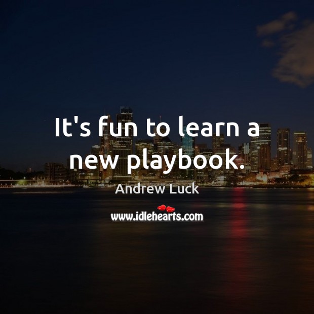 It’s fun to learn a new playbook. Image
