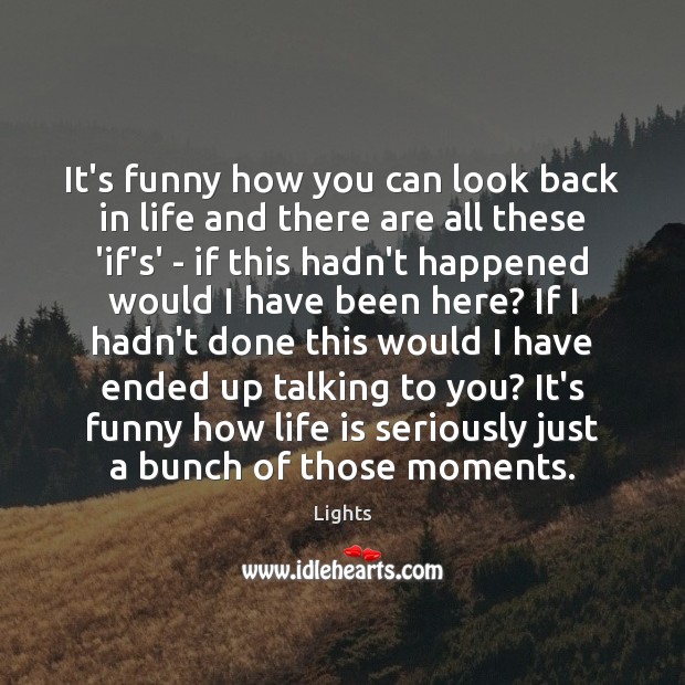 It’s funny how you can look back in life and there are Lights Picture Quote