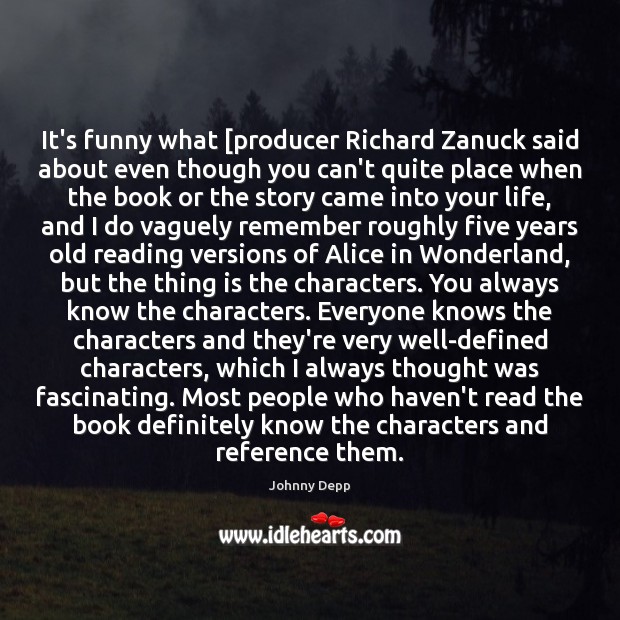 It’s funny what [producer Richard Zanuck said about even though you can’t Johnny Depp Picture Quote