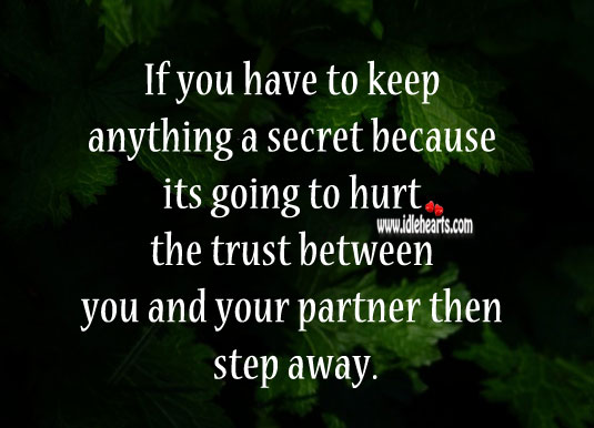If you have to keep anything a secret because its going to hurt Secret Quotes Image