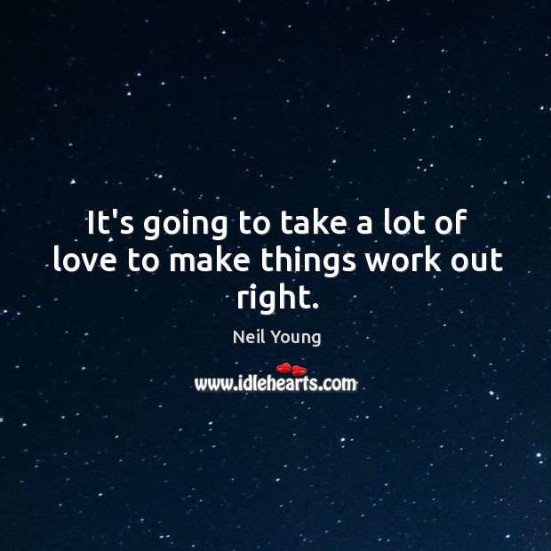 It’s going to take a lot of love to make things work out right. Image