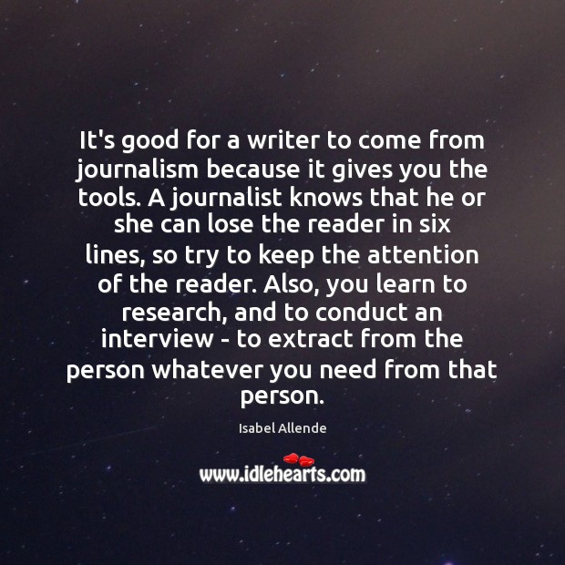 It’s good for a writer to come from journalism because it gives Isabel Allende Picture Quote