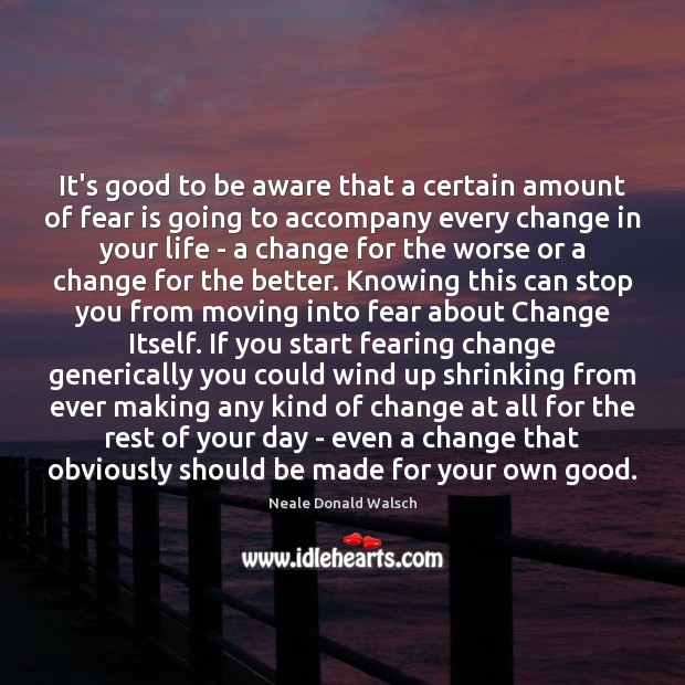 It’s good to be aware that a certain amount of fear is Neale Donald Walsch Picture Quote