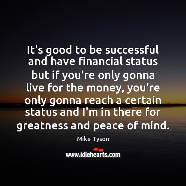 It’s good to be successful and have financial status but if you’re Image