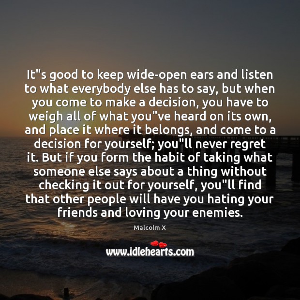 It”s good to keep wide-open ears and listen to what everybody Never Regret Quotes Image