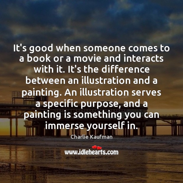 It’s good when someone comes to a book or a movie and Image