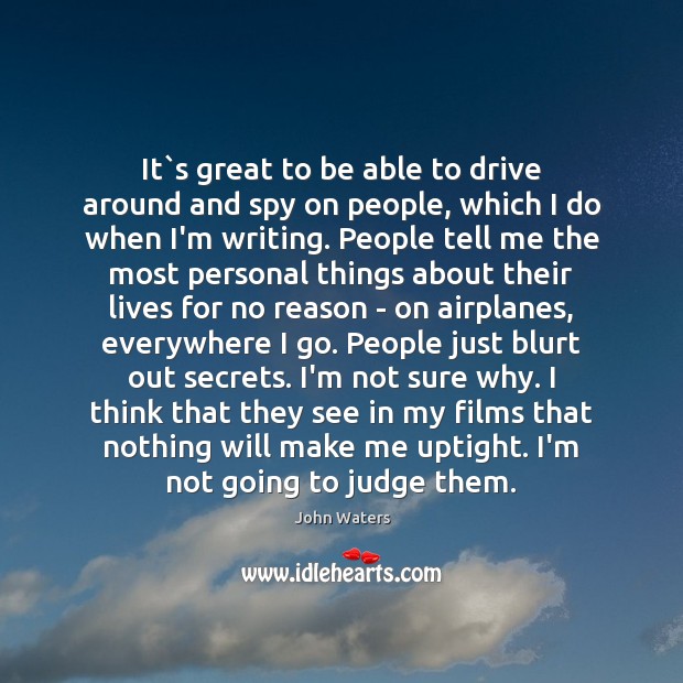 It`s great to be able to drive around and spy on Driving Quotes Image