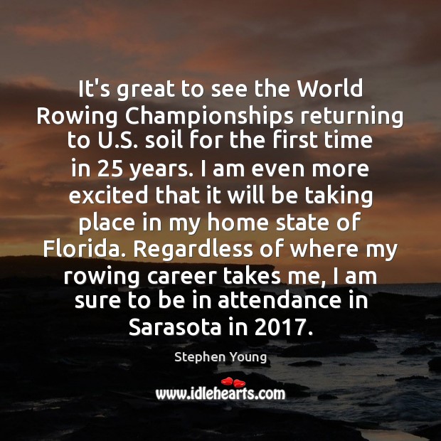 It’s great to see the World Rowing Championships returning to U.S. 
