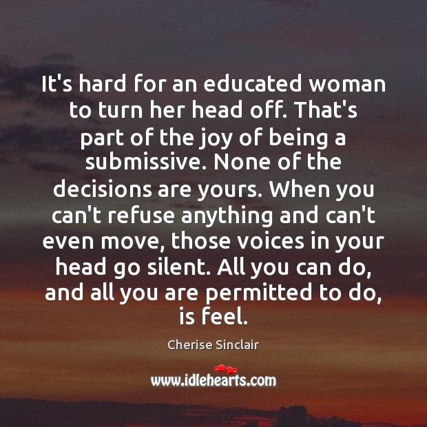 It’s hard for an educated woman to turn her head off. That’s Silent Quotes Image