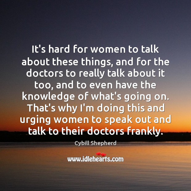 It’s hard for women to talk about these things, and for the Cybill Shepherd Picture Quote