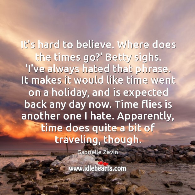 It’s hard to believe. Where does the times go?’ Betty sighs. Holiday Quotes Image