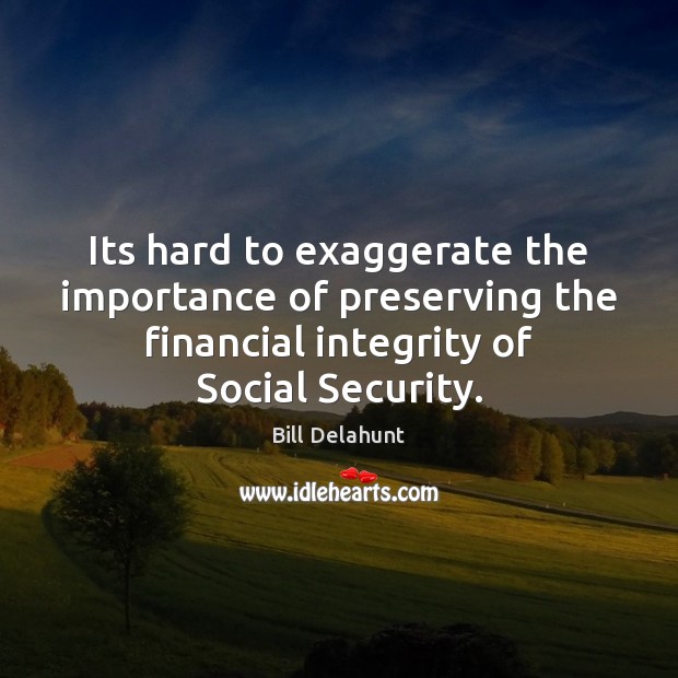 Its hard to exaggerate the importance of preserving the financial integrity of Image