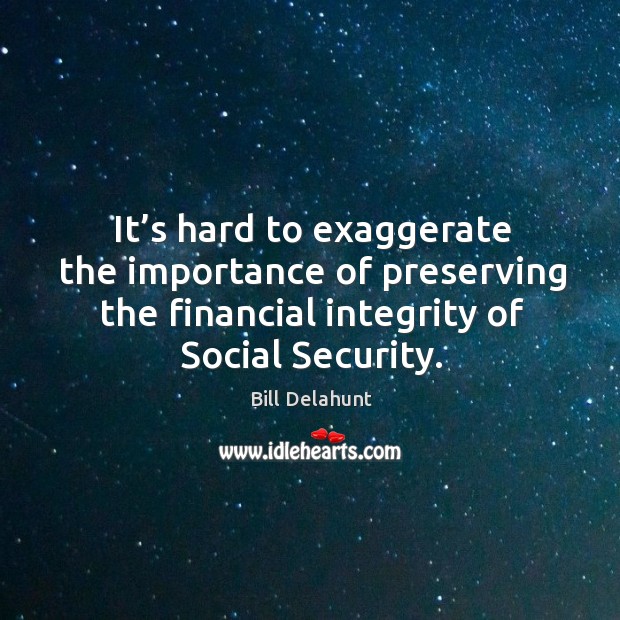 It’s hard to exaggerate the importance of preserving the financial integrity of social security. Image