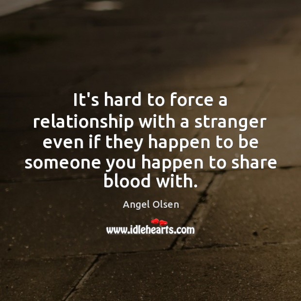 It’s hard to force a relationship with a stranger even if they Image