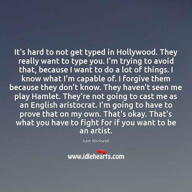 It’s hard to not get typed in Hollywood. They really want to Image