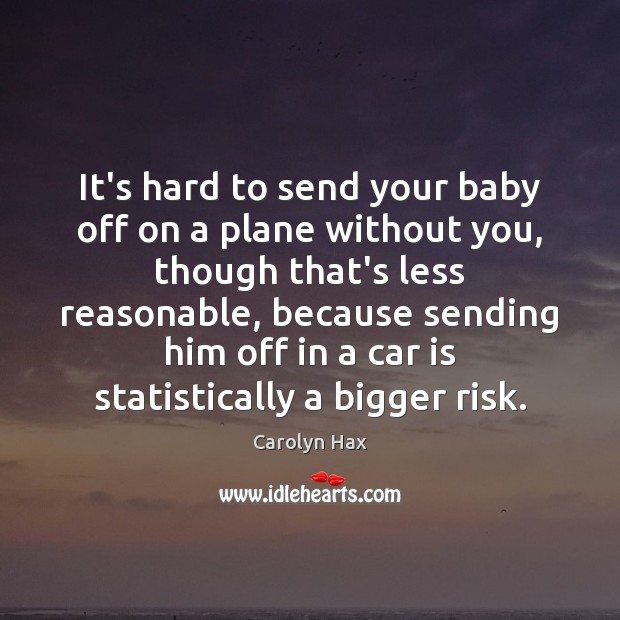 It’s hard to send your baby off on a plane without you, Car Quotes Image