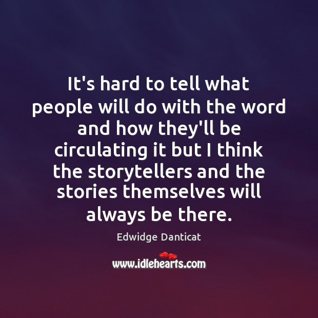 It’s hard to tell what people will do with the word and Edwidge Danticat Picture Quote