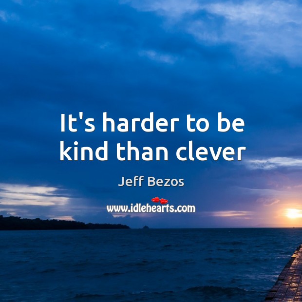It’s harder to be kind than clever Clever Quotes Image