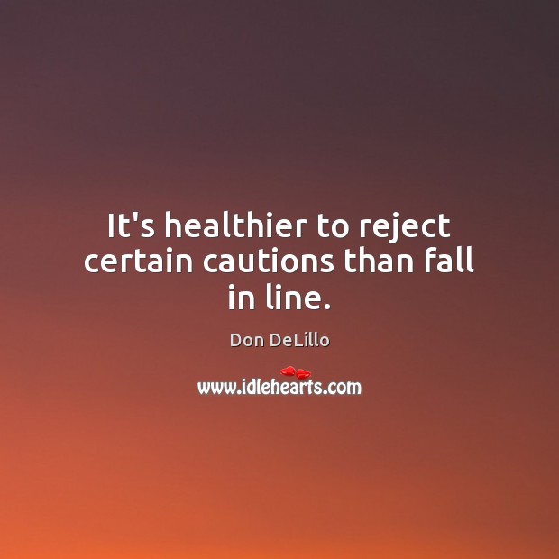 It’s healthier to reject certain cautions than fall in line. Image