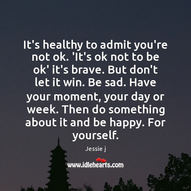 It’s healthy to admit you’re not ok. ‘It’s ok not to be Image