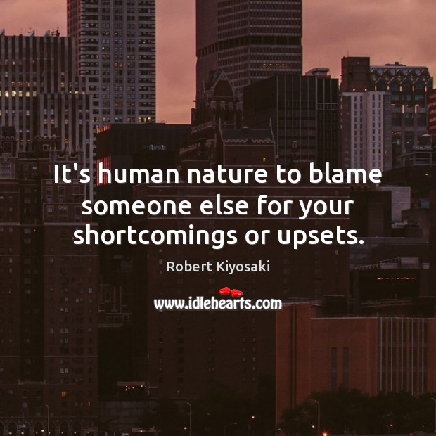 It’s human nature to blame someone else for your shortcomings or upsets. Image