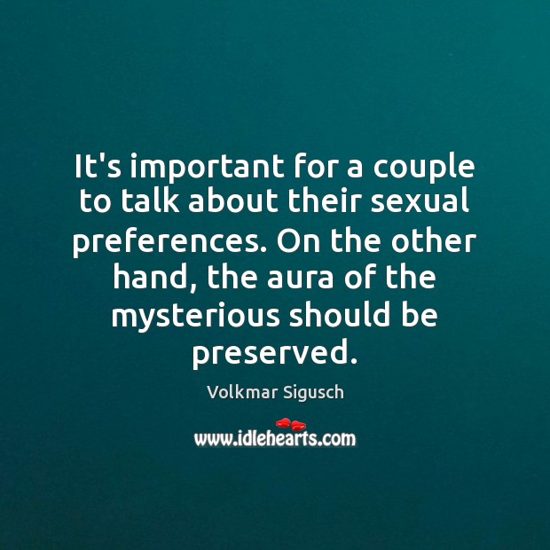 It’s important for a couple to talk about their sexual preferences. On Volkmar Sigusch Picture Quote