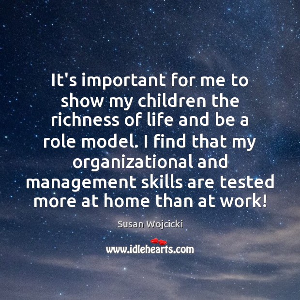 It’s important for me to show my children the richness of life Susan Wojcicki Picture Quote