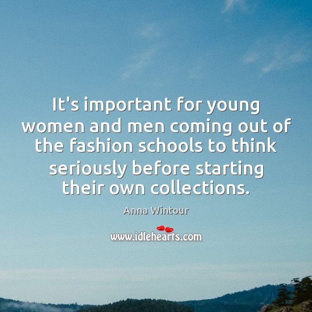 It’s important for young women and men coming out of the fashion Image