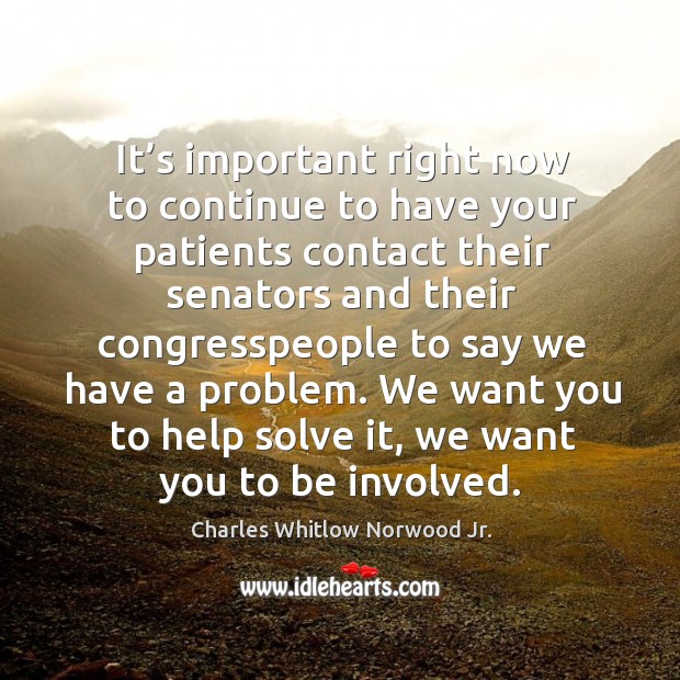It’s important right now to continue to have your patients contact their senators and their Image