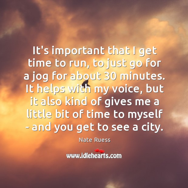 It’s important that I get time to run, to just go for Nate Ruess Picture Quote