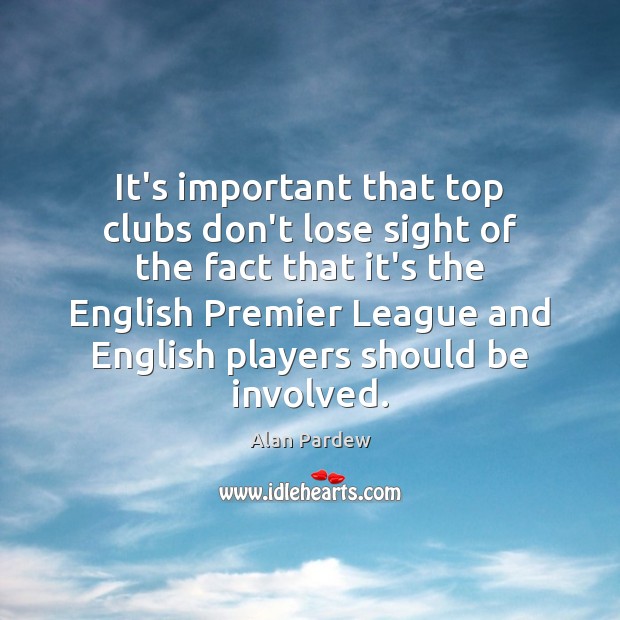 It’s important that top clubs don’t lose sight of the fact that Image
