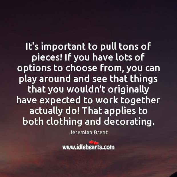 It’s important to pull tons of pieces! If you have lots of Image