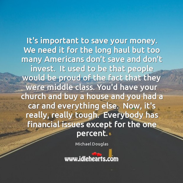 It’s important to save your money. We need it for the long Proud Quotes Image