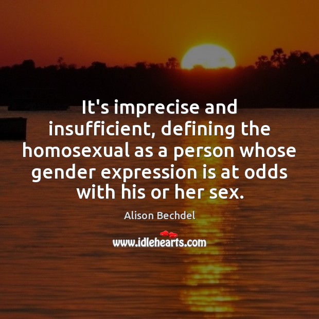 It’s imprecise and insufficient, defining the homosexual as a person whose gender Image